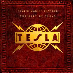 Tesla : Time's Makin' Changes - the Best of Tesla
